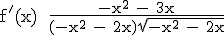 3$\textrm f^'(x) = \frac{-x^2 - 3x}{(-x^2 - 2x)\sqrt{-x^2 - 2x}}